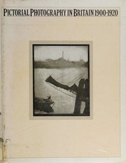 Pictorial photography in Britain, 1900-1920 / Arts Council of Great Britain in association with the Royal Photographic Society ; [essay by John Taylor].