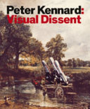 Peter Kennard : visual dissent / text and images, Peter Kennard ; design, Peter Brawne.