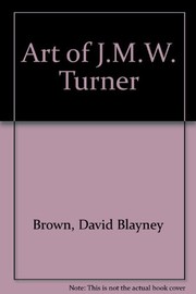 The art of J.M.W. Turner / David Blayney Brown.