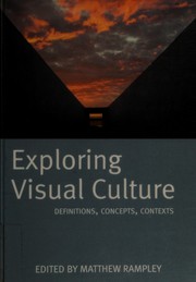 Exploring visual culture : definitions, concepts, contexts / edited by Matthew Rampley.