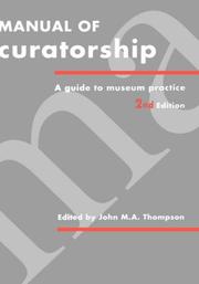 Manual of curatorship : a guide to museum practice / [edited by] John M.A. Thompson ... [et al.].