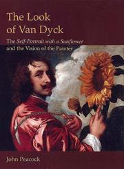 The look of Van Dyck : the self-portrait with a sunflower and the vision of the painter / John Peacock.