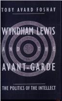 Wyndham Lewis and the avant-garde : the politics of the intellect / Toby Avard Foshay.