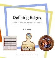 Defining edges : a new look at picture frames / W. H. Bailey ; with a foreword by Adam Gopnik.