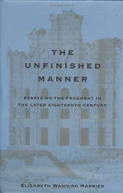 Harries, Elizabeth Wanning. The unfinished manner :