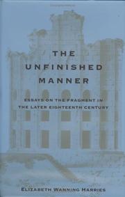 The unfinished manner : essays on the fragment in the later eighteenth century / Elizabeth Wanning Harries.