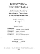 Bibliotheca cisorientalia; an annotated checklist of early English travel books on the Near and Middle East. Compiled and edited by Richard Bevis. Editorial assistants: Hilda Hamayan [and others] Research assistants: Jean Bridgman, Asil Nasr [and] Basem Ra'ad.