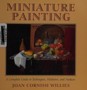 Miniature painting : a complete guide to techniques, mediums, and surfaces / Joan Cornish Willies.