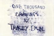 One thousand drawings / [Tracey Emin].