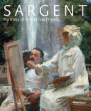 Sargent : portraits of artists and friends / Richard Ormaond with Elaine Kilmurray ; with contributions by Trevor Fairbrother ... [et al.].