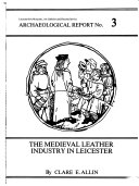 Allin, Clare E. The medieval leather industry in Leicester /