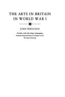 The arts in Britain in World War I / John Ferguson.