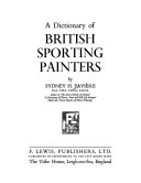 A dictionary of British sporting painters / by Sydney H. Pavière.