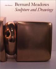 Bernard Meadows : sculpture and drawings / Alan Bowness ; with an essay by Penelope Curtis.