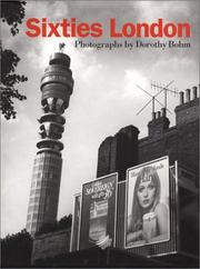 Sixties London : photographs / by Dorothy Bohm ; with texts by Amanda Hopkinson and Ian Jeffrey.