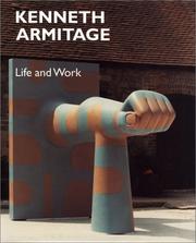 Kenneth Armitage : life and work / with a foreward by Alan Bowness and a text edited by Tamsyn Woollcombe in association with the artist.