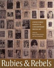 Rubies & rebels : Jewish female identity in contemporary British art / edited by Monica Bohm-Duchen and Vera Grodzinski.