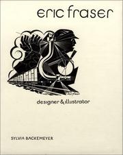 Eric Fraser : designer & illustrator / Sylvia Backemeyer ; with an essay by Wendy Coates-Smith.