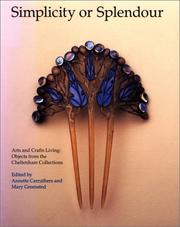 Simplicity or splendour : arts and crafts living : objects from the Cheltenham Collections / edited by Annette Carruthers and Mary Greensted.