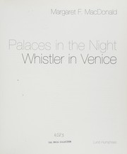 Palaces in the night : Whistler in Venice / Margaret F. MacDonald.