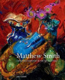 Catalogue raisonné of the oil paintings of Matthew Smith : with a critical introduction to his work / John Gledhill.