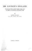 Mr. Loudon's England: the life and work of John Claudius Loudon, and his influence on architecture and furniture design.