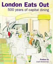 London eats out : 500 years of capital dining / preface by Loyd Grossman ; authors Edwina Ehrman ... et. al.