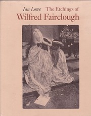 Lowe, Ian.  The etchings of Wilfred Fairclough /