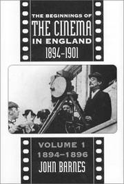 The beginnings of the cinema in England 1894-1901 / John Barnes.