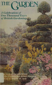 The garden : a celebration of one thousand years of British gardening / editor: John Harris; introduction: Hugh Johnson.