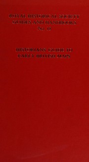 Historians' guide to early British maps : a guide to the location of pre-1900 maps of the British Isles preserved in the United Kingdom and Ireland / general editor, Helen Wallis, assisted by Anita McConnell.