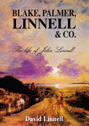 Blake, Palmer, Linnell and Co. : the life of John Linnell / David Linnell.