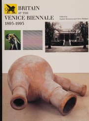 Britain at the Venice Biennale, 1895-1995 / edited by Sophie Bowness and Clive Phillpot.