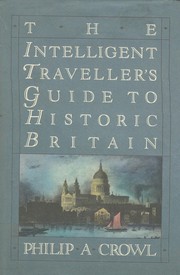 Crowl, Philip Axtell, 1914- The intelligent traveller's guide to historic Britain :