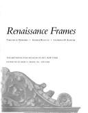 The Italian Renaissance frames / Timothy J. Newbery, George Bisacca, Laurence B. Kanter.