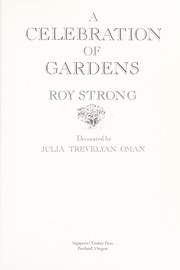 A celebration of gardens / Roy Strong ; decorated by Julia Trevelyan Oman.