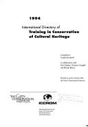 International directory of training in conservation of cultural heritage / compiled by Cynthia Rockwell ; in collaboration with Kim Dalinka, Christina Georgeff, and Miriam Bianco.