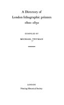 A directory of London lithographic printers, 1800-1850 / Compiled by Michael Twyman.