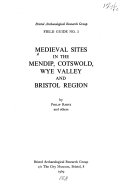 Medieval sites in the Mendip, Cotswold, Wye Valley and Bristol region / by Philip Rahtz and others.