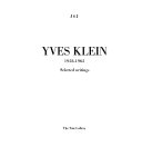 Yves Klein, 1928-1962; selected writings [edited by] J & J [i. e. Jacques Caumont and Jennifer Gough-Cooper; translation from the French by Barbara Wright]