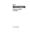 Piero Manzoni -- paintings, reliefs and objects [writings by Piero Manzoni translated from the Italian by Caroline Tisdall and Angelo Bozzola]