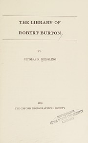 The library of Robert Burton / by Nicolas K. Kiessling.