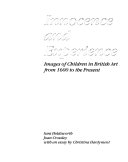 Innocence and experience : images of children in British art from 1600 to the present / Sara Holdsworth, Joan Crossley with an essay by Christina Hardyment.