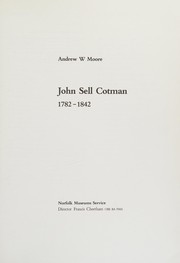 John Sell Cotman, 1782-1842 / Andrew W. Moore.