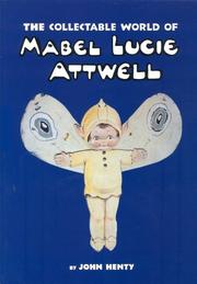 The collectable world of Mabel Lucie Attwell / by John Henty.