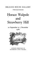 Horace Walpole and Strawberry Hill : Orleans House Gallery, Twickenham, 20 September to 7 December, 1980.