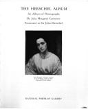 The Herschel album : an album of photographs presented to Sir John Herschel / by Julia Margaret Cameron.