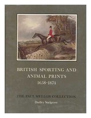 British sporting and animal prints, 1658-1874 : a catalogue compiled by Dudley Snelgrove.