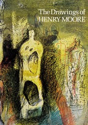 Wilkinson, Alan G., 1941- The drawings of Henry Moore : [exhibition organized jointly by] the Tate Gallery in collaboration with the Art Gallery of Ontario /