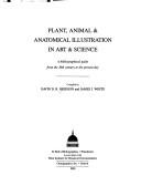 Plant, animal & anatomical illustration in art & science : a bibliographical guide from the 16th century to the present day / compiled by Gavin D.R. Bridson and James J. White.